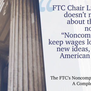 The FTC’s Noncompete Ban: a Complete Guide